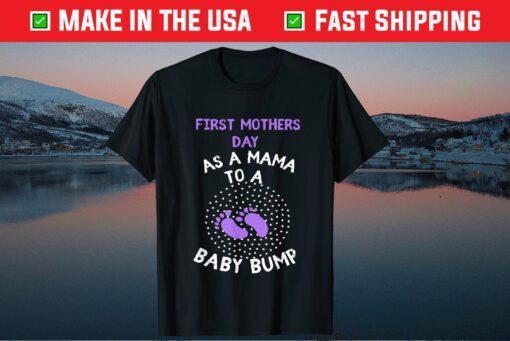 First Mothers Day As A Mama To A Baby Bump T-Shirt