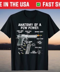 Anatomy Of A Pew Pewer - Ammo Gun - Amendment Saying T-Shirt