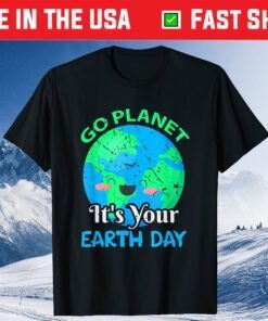 Funny Go Planet Its Your Earth Day Classic T-Shirt