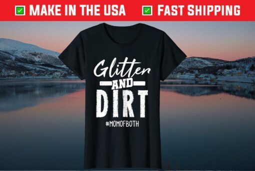 Glitter And Dirt Mom Of Both designs Mother's Day Classic T-Shirt