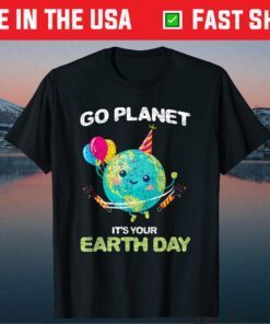 Go Planet It's Your Earth Day Classic T-Shirt