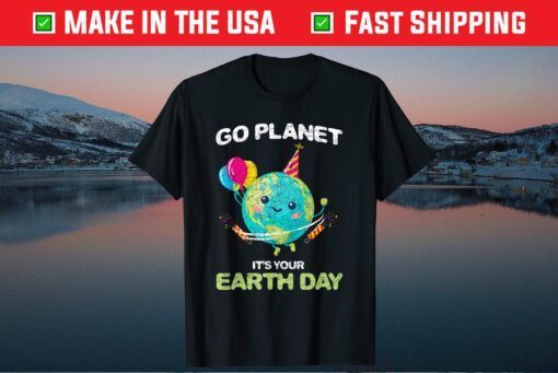 Go Planet It's Your Earth Day Classic T-Shirt