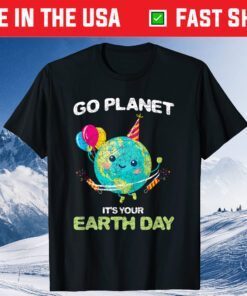 Go Planet It's Your Earth Day Classic T-Shirt