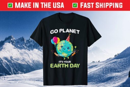 Go Planet It's Your Earth Day Classic T-Shirt