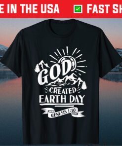 God created Earth Day savior faith believer Classic T-Shirt