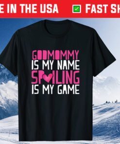 Godmommy Is My Name Spoiling Is My Game Godmom Mother Classic T-Shirt