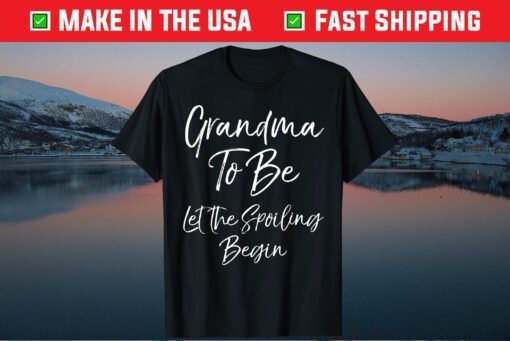 Grandma Announcement Grandma to Be Let the Spoiling Begin Us 2021 T-Shirt