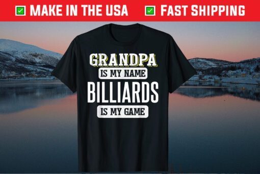 Grandpa Is My Name Billiards Is My Game Fathers Day T-Shirt