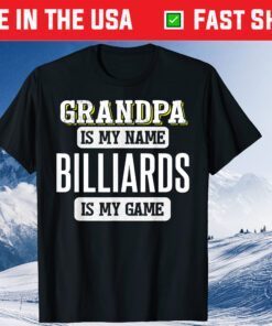 Grandpa Is My Name Billiards Is My Game Fathers Day T-Shirt