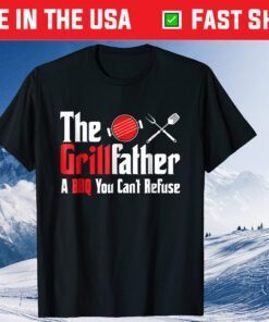 Grillfather A BBQ You Can't Refuse Fathers Day Classic T-shirt