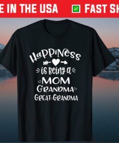Happiness is Being a Mom Grandma Great Grandma Classic T-Shirt