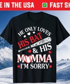 He Only Loves His Bat & His Momma I'm Sorry Happy Day Classic T-Shirt