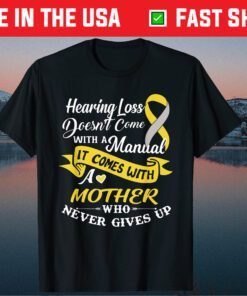 Hearing Loss Come With A Mother Who Never Give Up Cute Classic T-Shirt