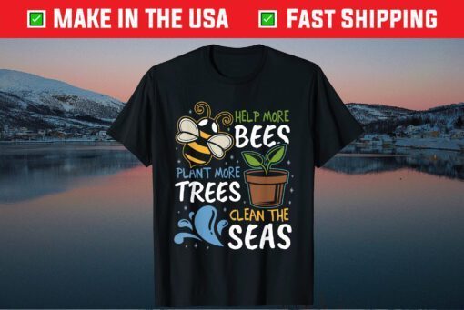 Help More Bees Plant More Trees Clean Seas Earth Day Classic T-Shirt