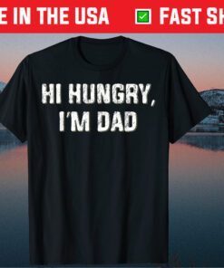 Hi Hungry, I'm Dad Father's Day Dad Joke Classic T-Shirt