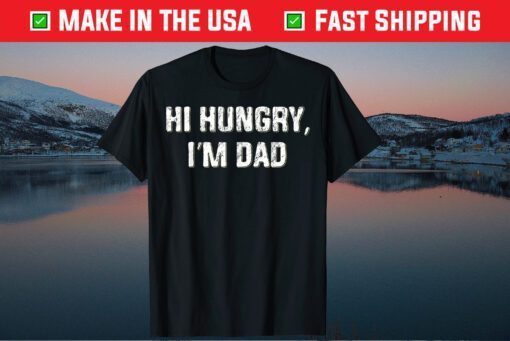 Hi Hungry, I'm Dad Father's Day Dad Joke Classic T-Shirt