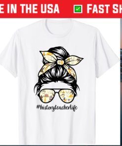 History Teacher Messy Bun Life Hair Glasses Gift T-Shirt