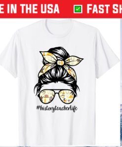 History Teacher Messy Bun Life Hair Glasses Gift T-Shirt