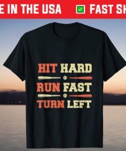 Hit Hard Run Fast Turn Left, Funny Baseball Sayings T-Shirt