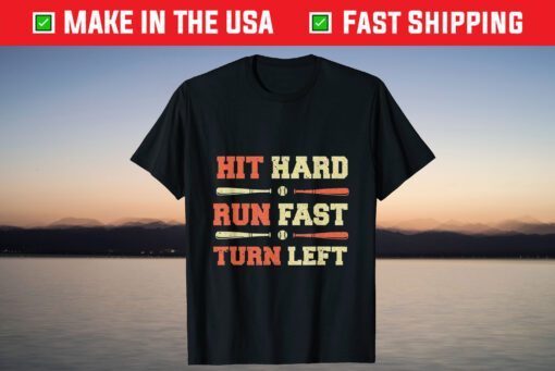 Hit Hard Run Fast Turn Left, Funny Baseball Sayings T-Shirt