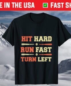 Hit Hard Run Fast Turn Left, Funny Baseball Sayings T-Shirt