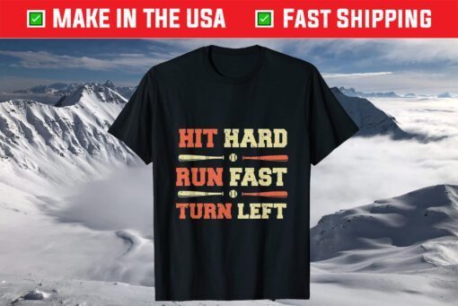 Hit Hard Run Fast Turn Left, Funny Baseball Sayings T-Shirt