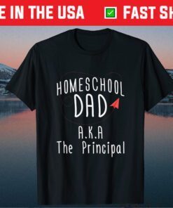 Homeschool Dad Gift - Aka The Principal Us 2021 T-Shirt