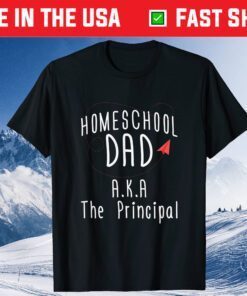 Homeschool Dad Gift - Aka The Principal Us 2021 T-Shirt