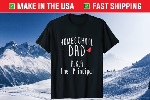 Homeschool Dad Gift - Aka The Principal Us 2021 T-Shirt