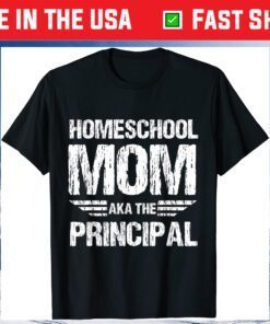 Homeschool Mom Aka The Principal - Homeschooling Mom Classic T-Shirt