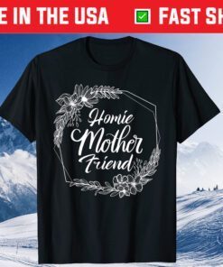 Homie Mother Friend Gift T-Shirt