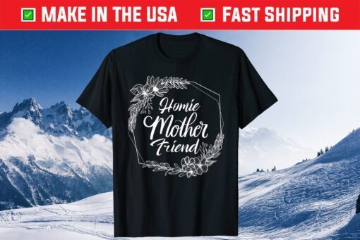 Homie Mother Friend Gift T-Shirt