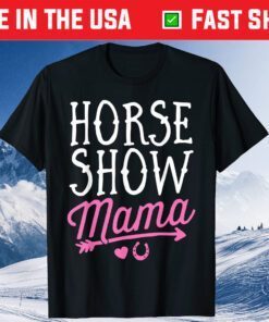 Horse Show Mama Equestrian Riding Rider Mom Mother's Day T-Shirt