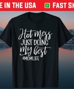 Hot Mess Just Doing My Best Mom Life Funny Mother's Day Gift T-Shirt