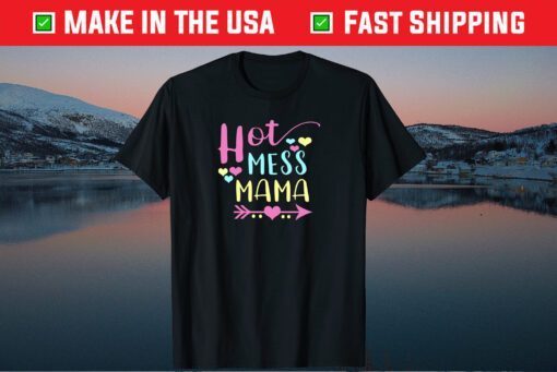 Hot Mess Mama Mom Mothers Day Classic T-Shirt