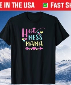 Hot Mess Mama Mom Mothers Day Classic T-Shirt