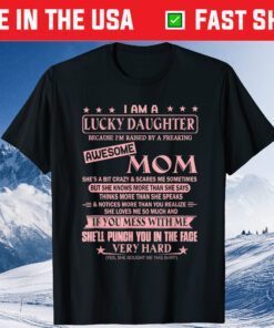 I Am A Lucky Daughter Shirt I'm Raised By Awesome Mom Classic T-Shirt