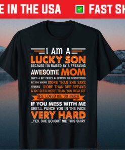 I Am a Lucky Son I'm Raised By a Freaking Awesome Mom Us 2021 T-Shirt