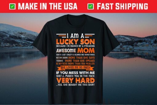 I Am a Lucky Son I'm Raised By a Freaking Awesome Mom Us 2021 T-Shirt