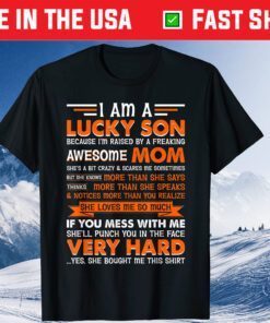 I Am a Lucky Son I'm Raised By a Freaking Awesome Mom Us 2021 T-Shirt