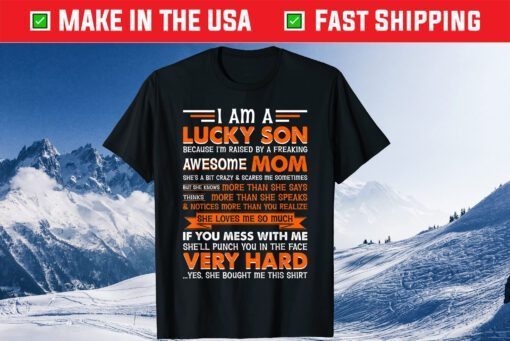 I Am a Lucky Son I'm Raised By a Freaking Awesome Mom Us 2021 T-Shirt