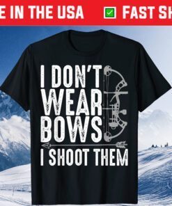 I Don't WERar Bows I Shoot Them Mother's Day Classic Shirt