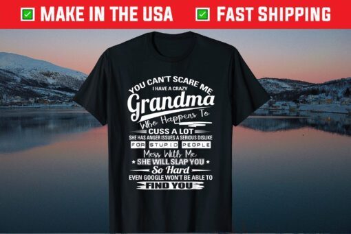 I Have A Crazy Grandma Gifts For Grandma Mother's Day Us 2021 T-Shirt