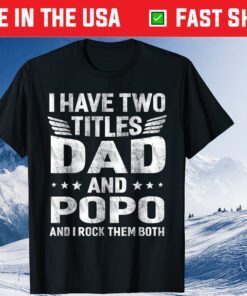 I Have Two Titles Dad & Popo Humor Fathers Day Grandpa Classic T-Shirt