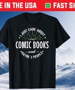 I Just Care About Comic Books And Maybe 3 People Classic T-Shirt