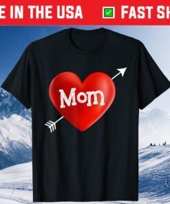 I LOVE MY MOM Is My Valentine Day Heart Mother's Day Classic T-Shirt