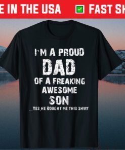 I M A Proud Dad Of A Freaking Awesome Son Fathers Day Classic T-Shirt