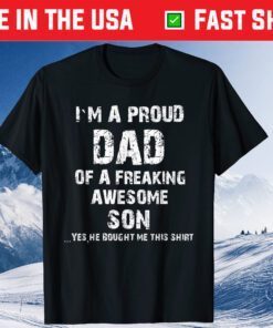 I M A Proud Dad Of A Freaking Awesome Son Fathers Day Classic T-Shirt