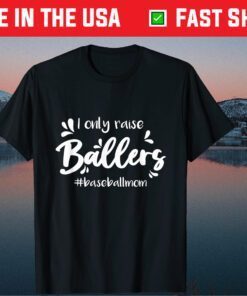 I Only Raise Baseball Sports Mothers Day Classic T-Shirt
