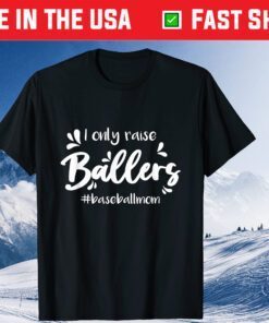 I Only Raise Baseball Sports Mothers Day Classic T-Shirt